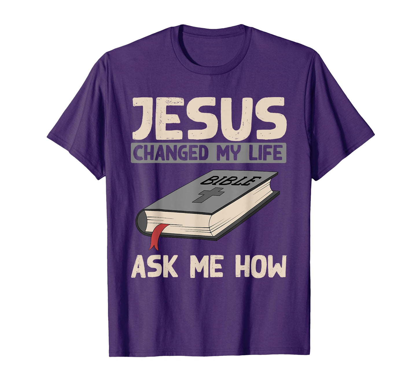 Jesus Changed My Life Ask Me How Christianity Faith Jesus T-Shirt