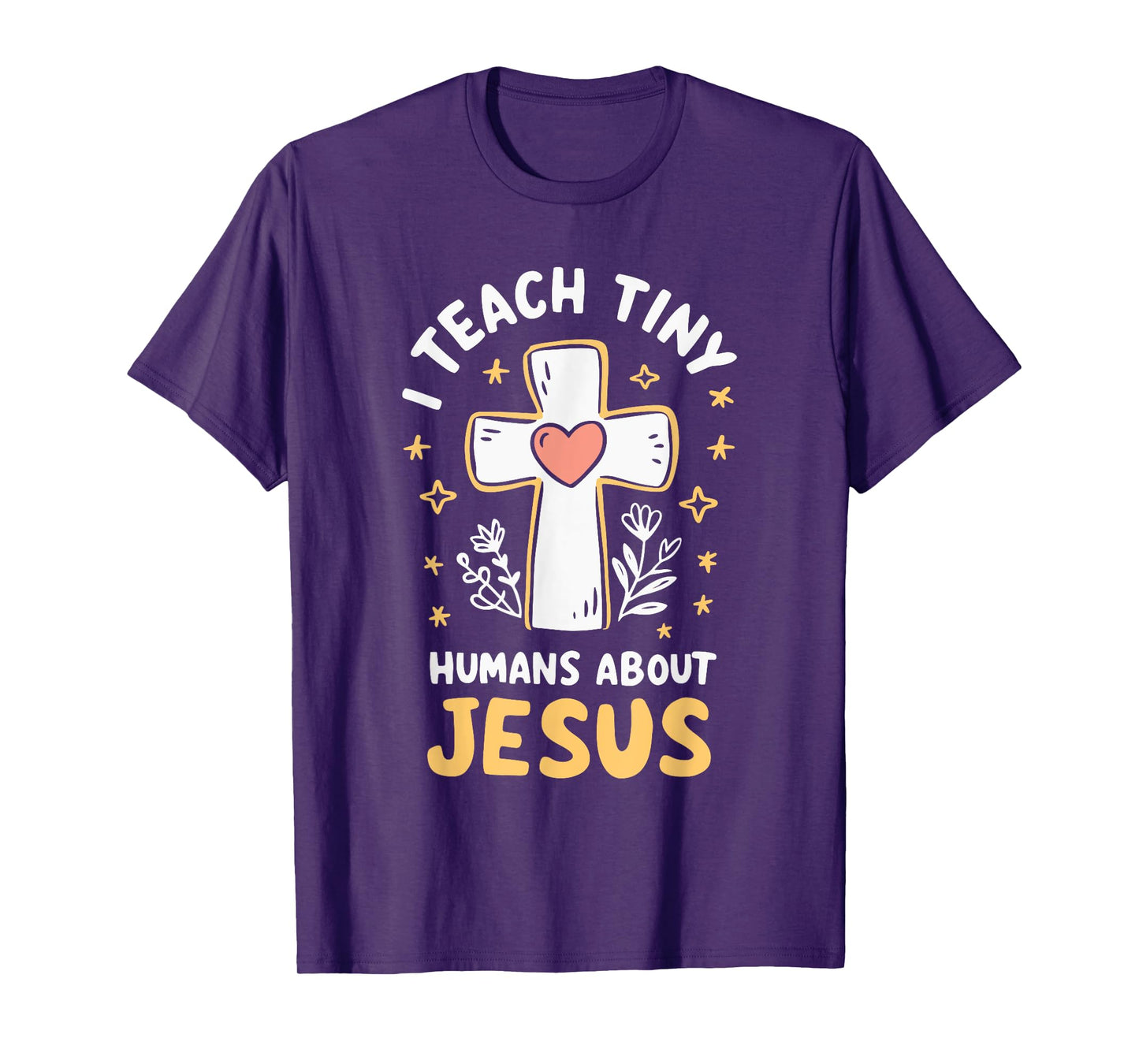 I Teach Tiny Humans About Jesus T-Shirt
