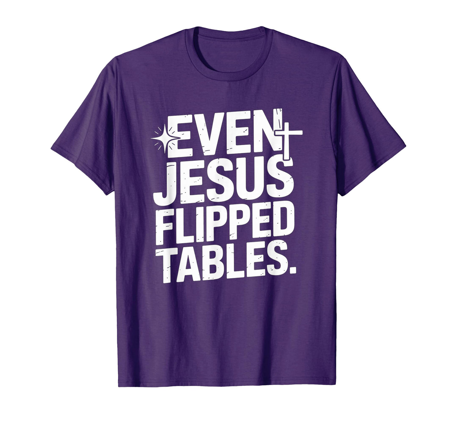 Even Jesus Flipped Tables Funny Jesus Lovers Christian T-Shirt