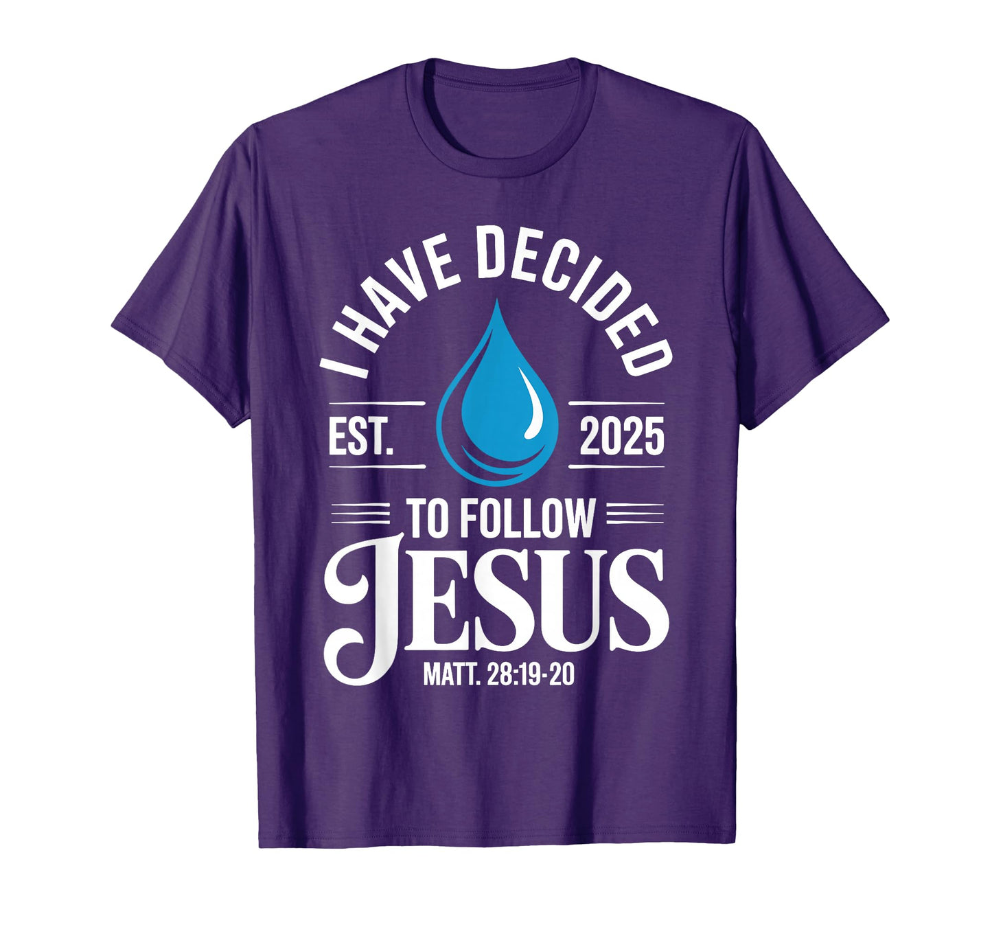 I Have Decided to Follow Jesus Christian Baptism Men Women T-Shirt