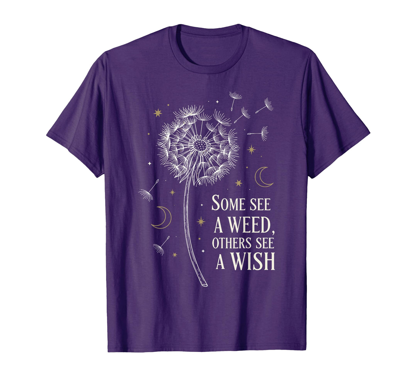 Some See A Weed Others See A Wish Inspirational Dandelion T-Shirt