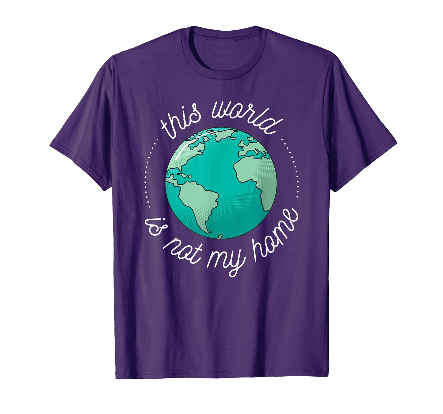 This World is Not My Home Bible Verse Christian Faith in God T-Shirt