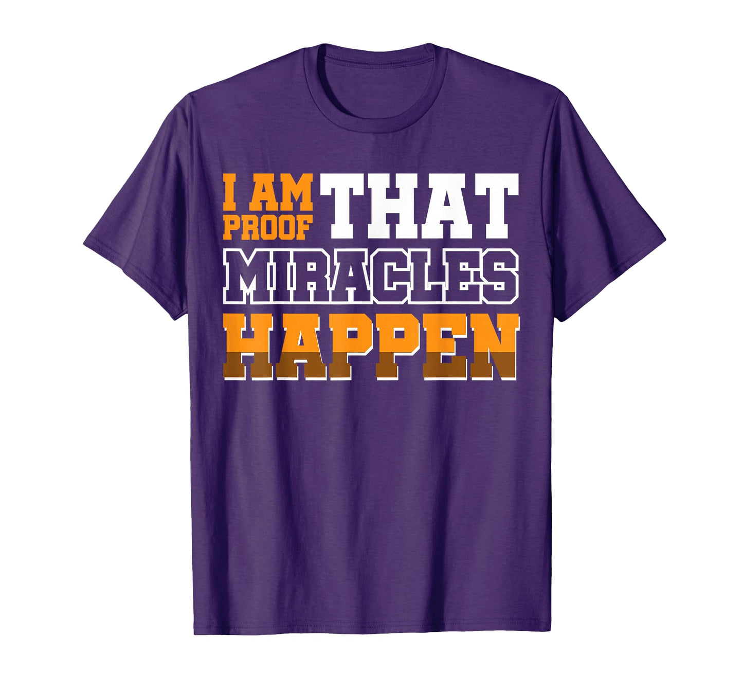 I Am Proof That Miracles Happen T-Shirt
