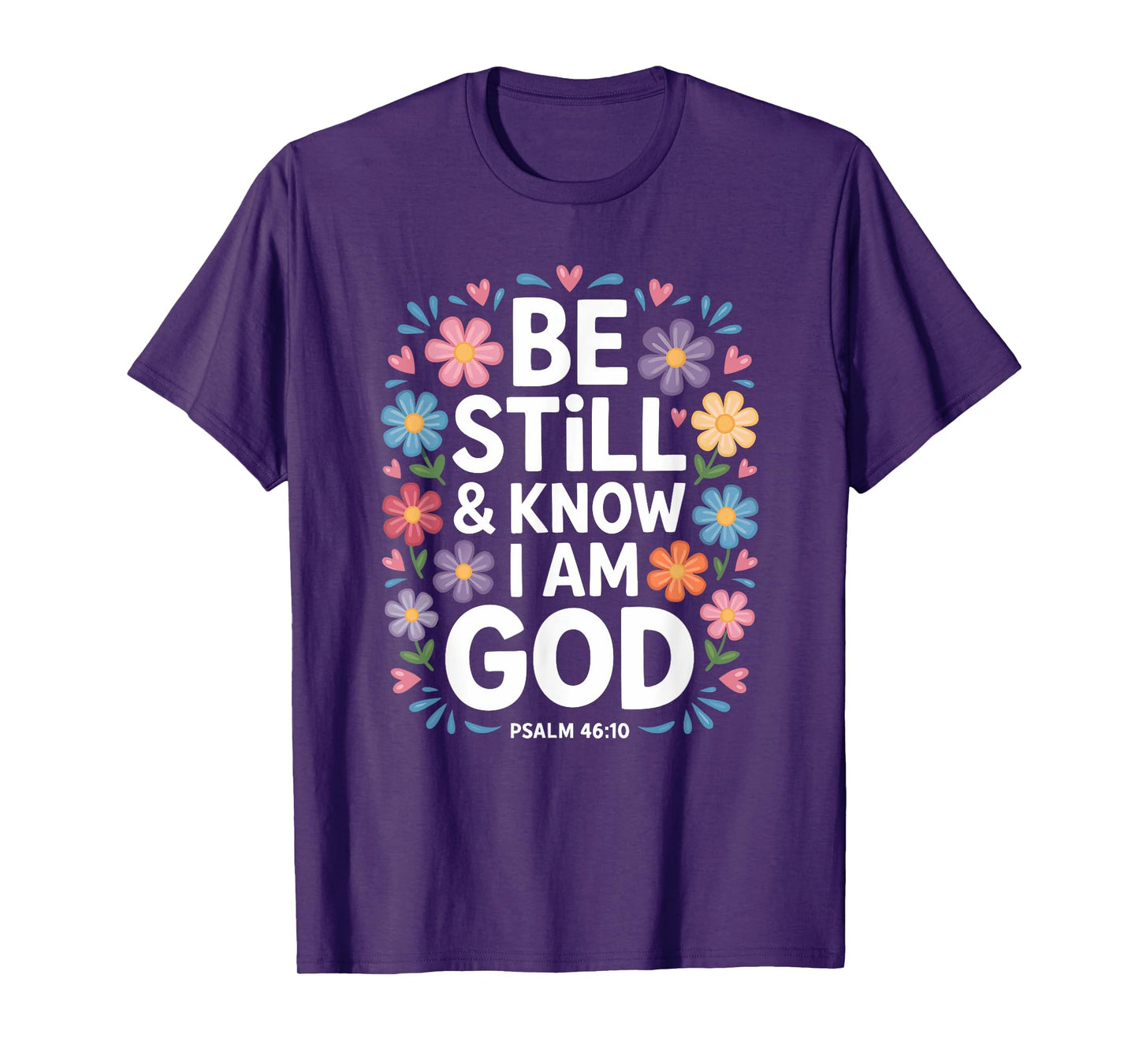 Be Still & Know I Am God Floral Bouquet T-Shirt