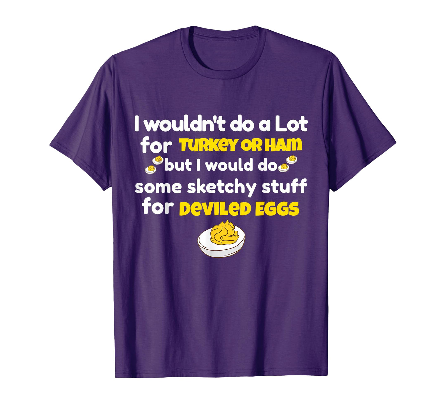 I Wouldn't Do A Lot for Turkey Or Ham Silly Egg Meme Quote T-Shirt