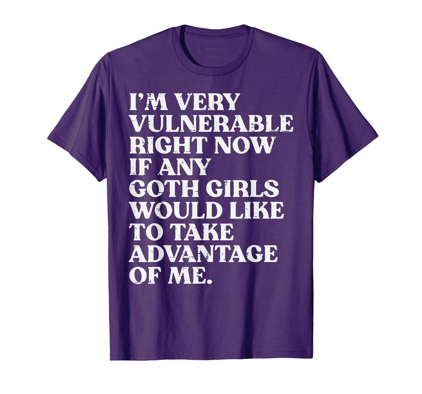 Im Very Vulnerable Goth Girls Funny Saying Humor Men Women T-Shirt