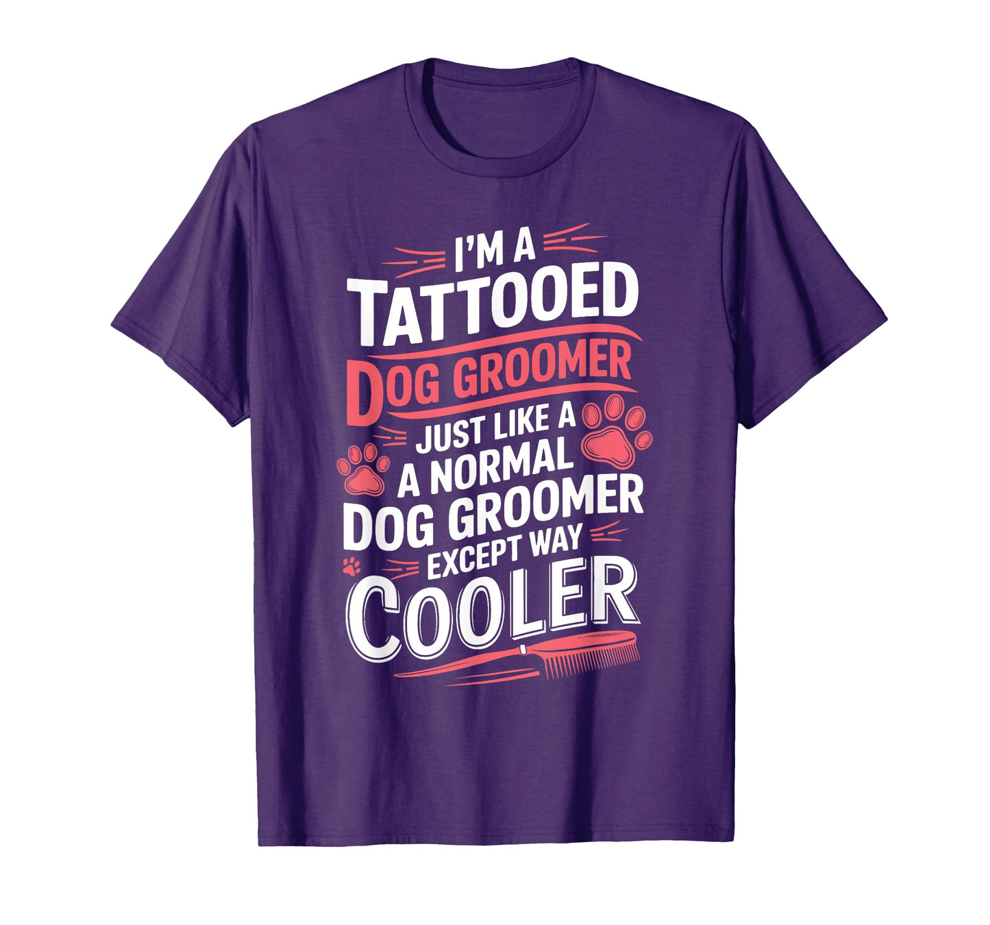 Dog Groomer Tattooed Dog Grooming for Women I'm a Tattooed T-Shirt