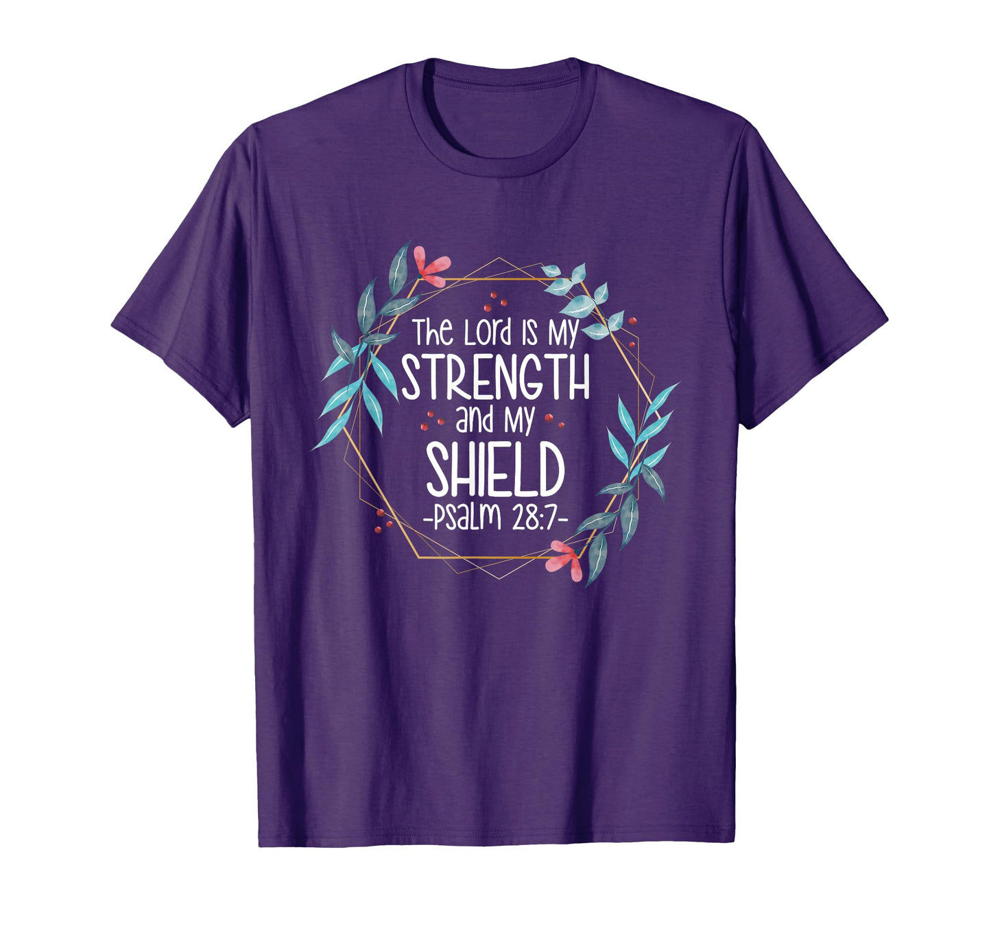 The Lord Is My Strength and My Shield T-Shirt
