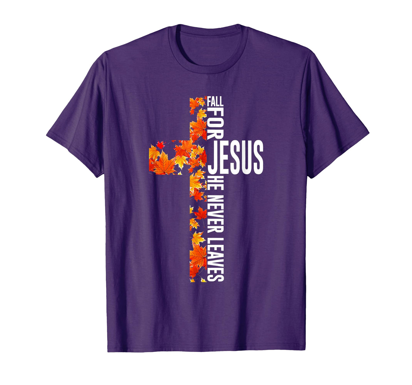 Fall for Jesus He Never Leaves Christian Faith Jesus Cross T-Shirt