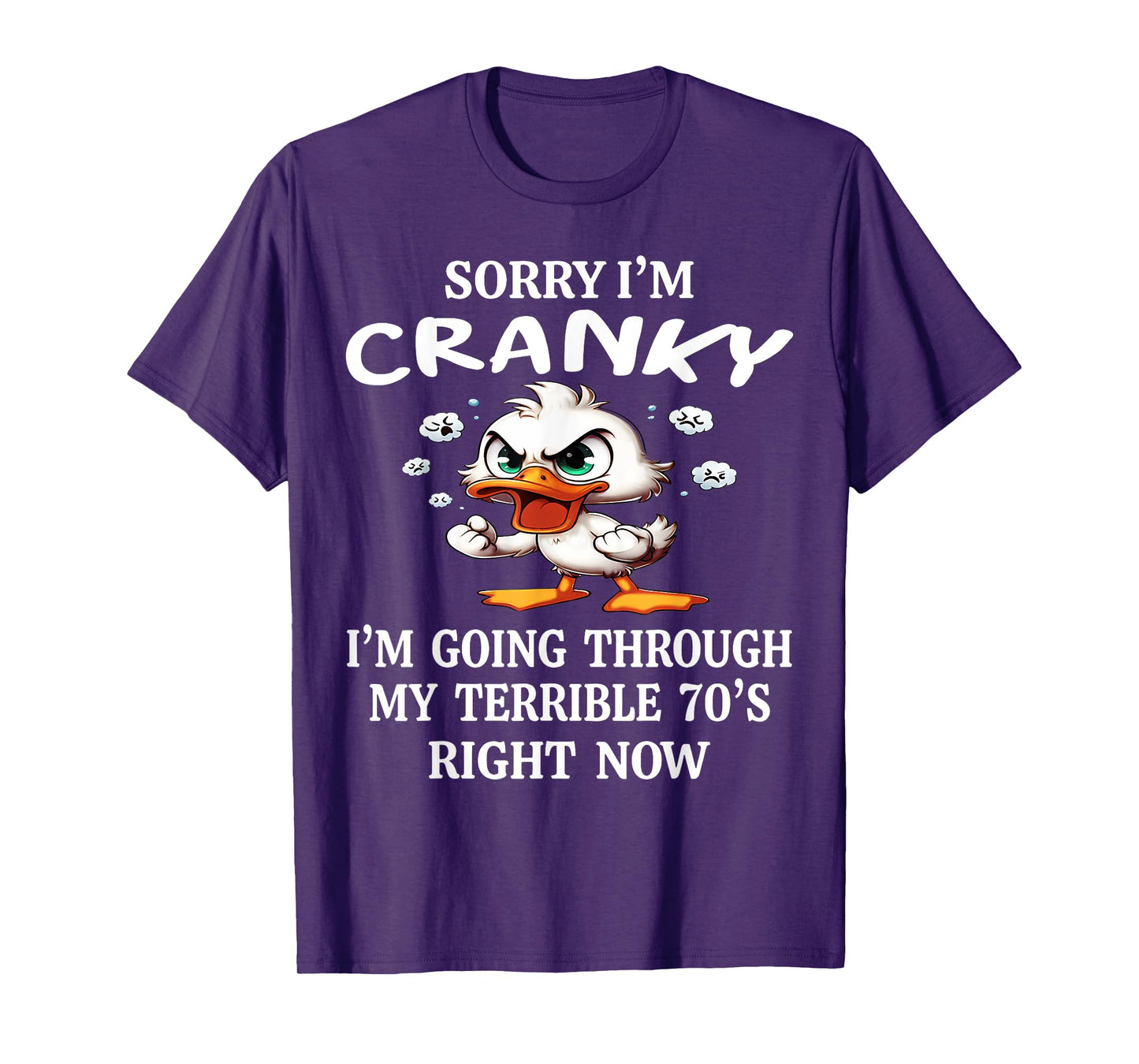 Duck Sorry I'm Cranky I'm Going Through My Terible 70's T-Shirt