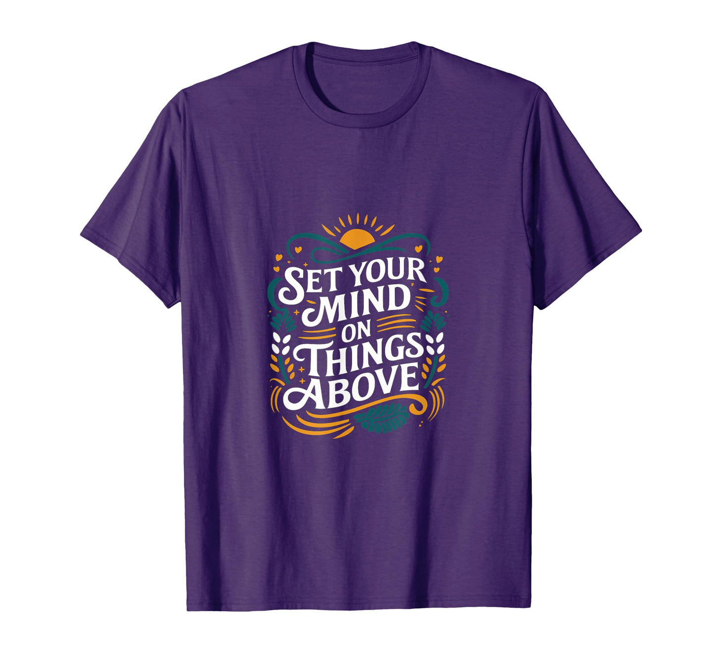 Set Your Mind On Things Above Bible Inspirational ---- T-Shirt