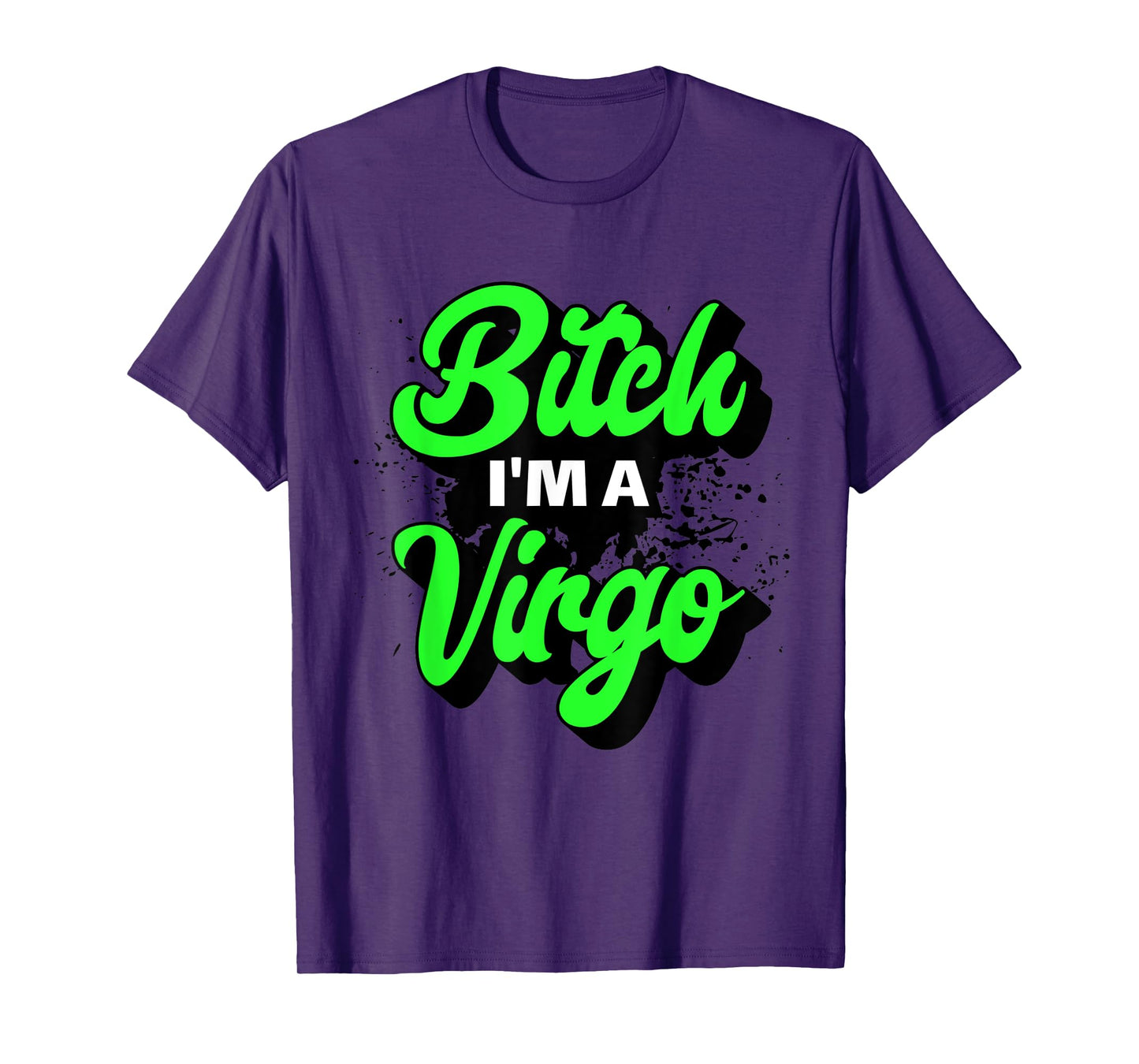Bitch I'm A Virgo Funny Slay Slogan Zodiac T-Shirt
