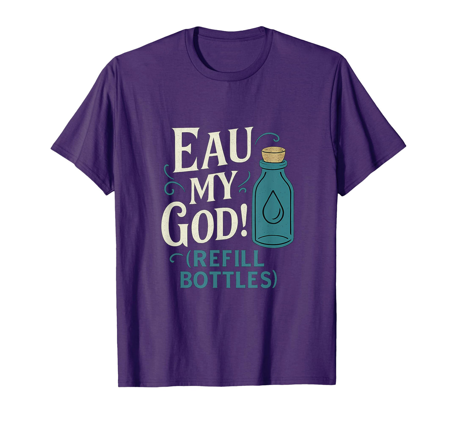 Eco Friendly Eau My God Refill Bottle Vintage Font T-Shirt