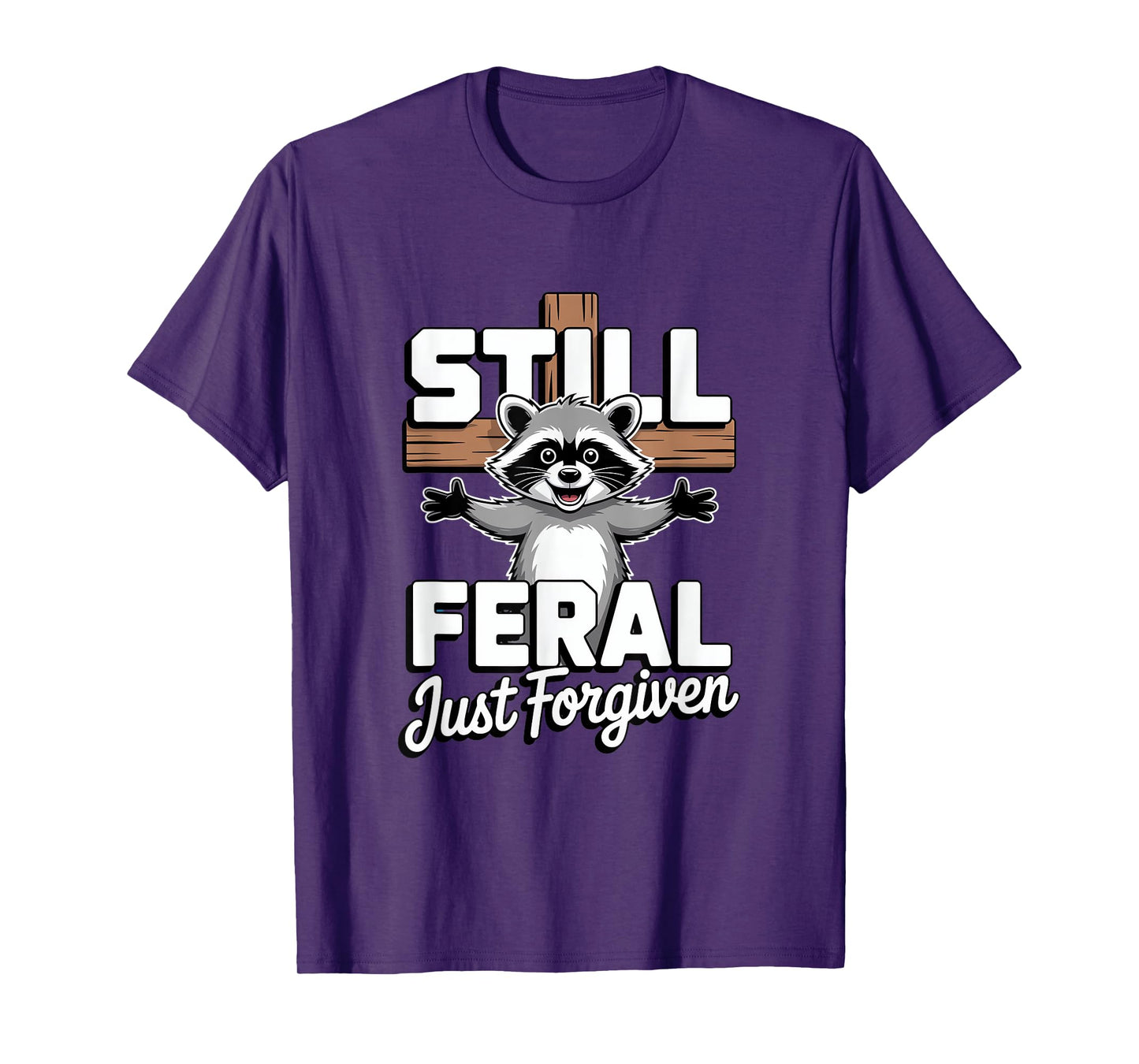 Still Feral Just Forgiven Raccoon Funny Christian Faith T-Shirt
