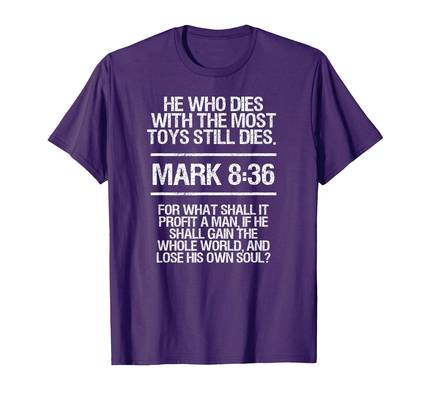 He who dies with the most toys, Bible verse, Funny T-Shirt. T-Shirt