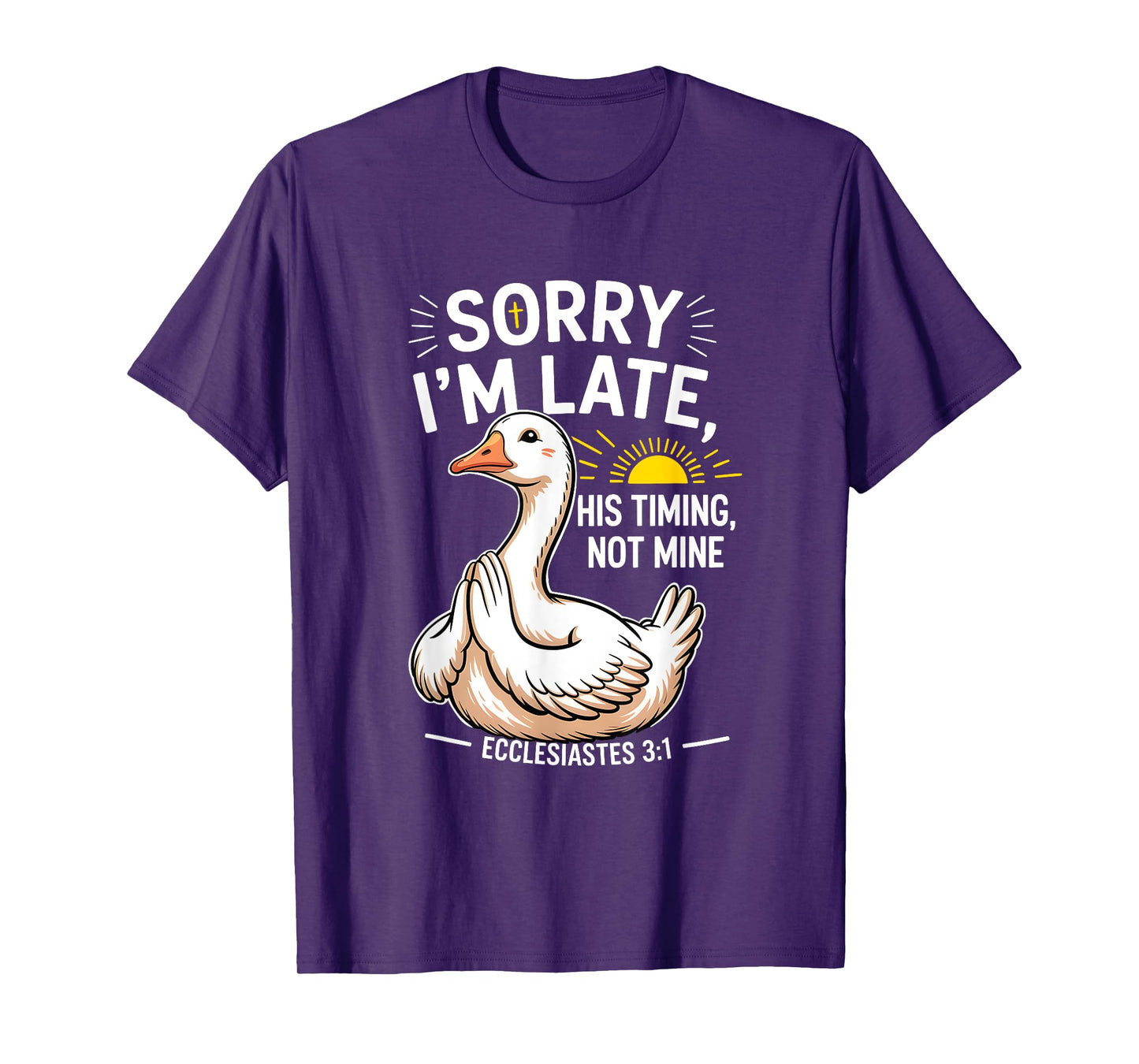 Sorry Im Late His s Timing Not Mine Bible Verse Christian T-Shirt