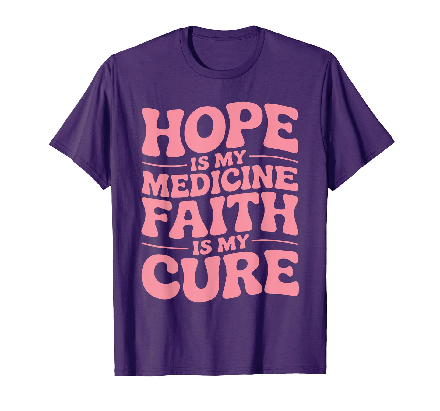 Hope is My Medicine Faith is My Cure Cancer Warrior Survivor T-Shirt