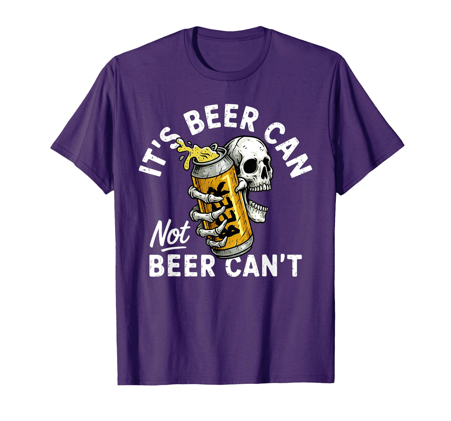 It's Beer Can Not Beer Can Skull Skeleton Drinking Party T-Shirt