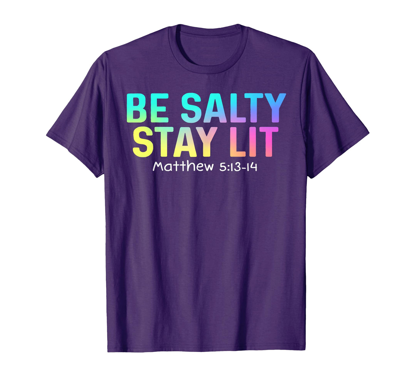 Cute Be Salty Stay Lit Matthew 5:13-15 Christian Apparel Tee T-Shirt