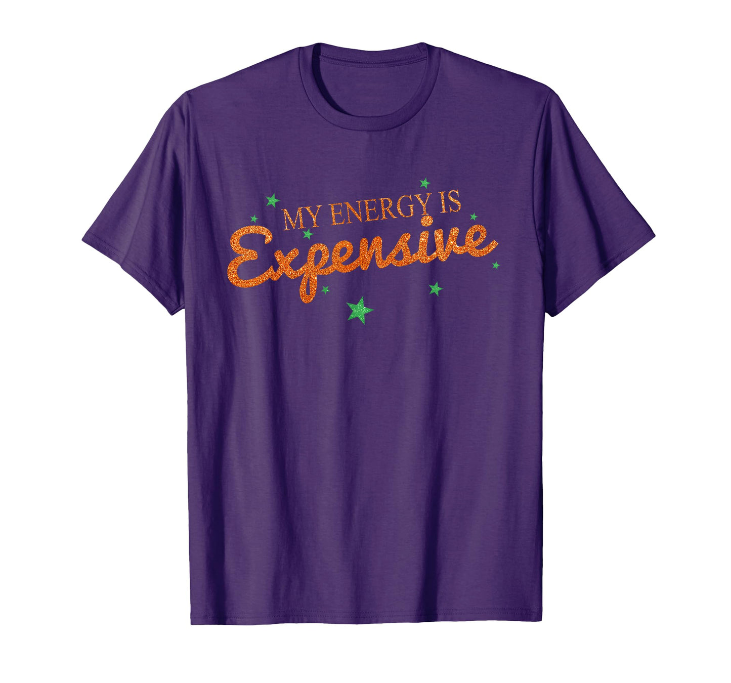 Funny Motivational My Energy is Expensive T-Shirt