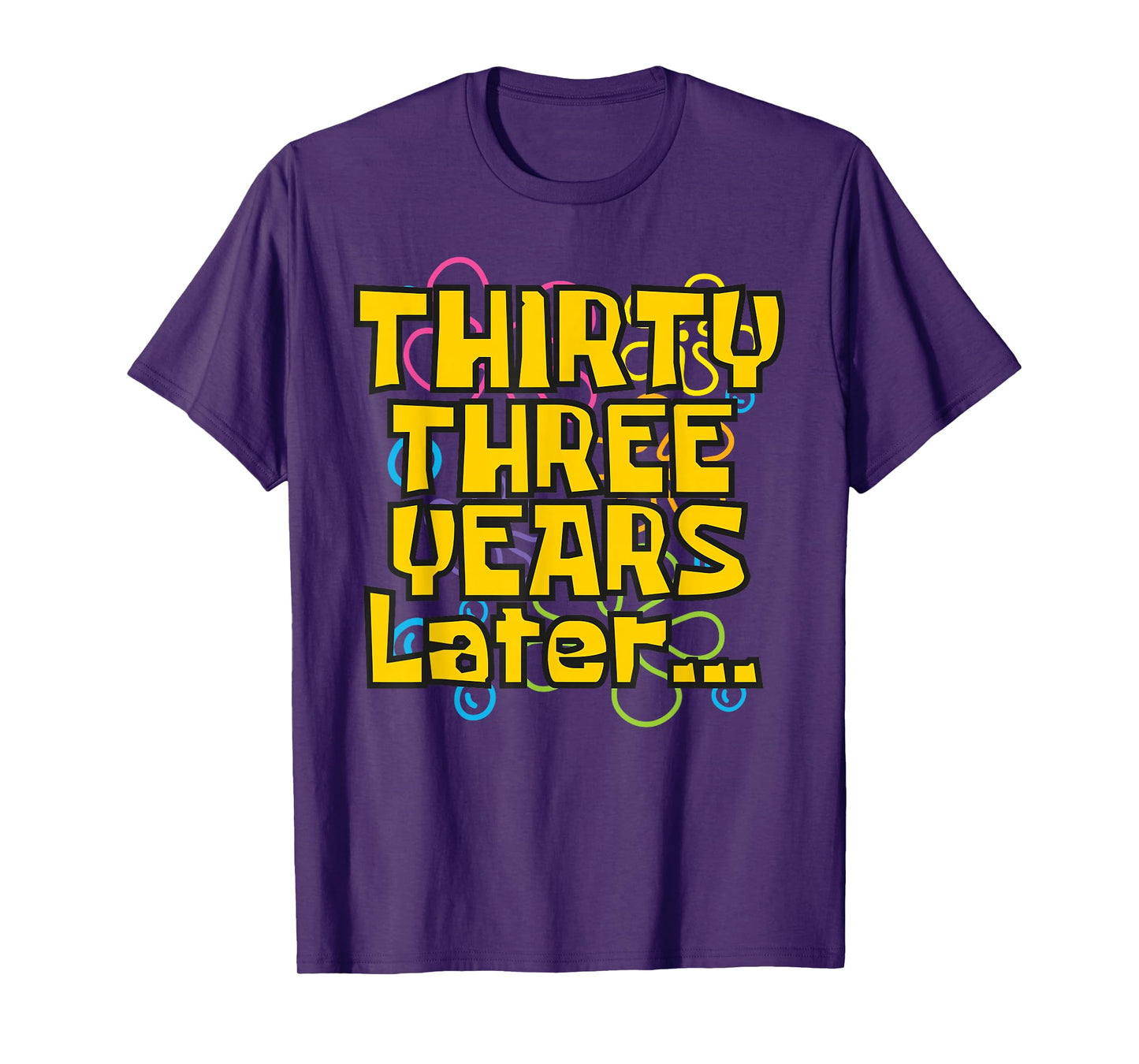 33 Years Old 33rd Birthday Funny Quote Birthday Party Meme T-Shirt