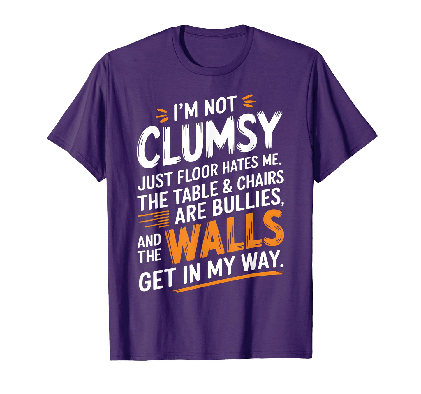 Funny Clumsy Quote Sarcastic Humor Tee for Accident-Prone T-Shirt