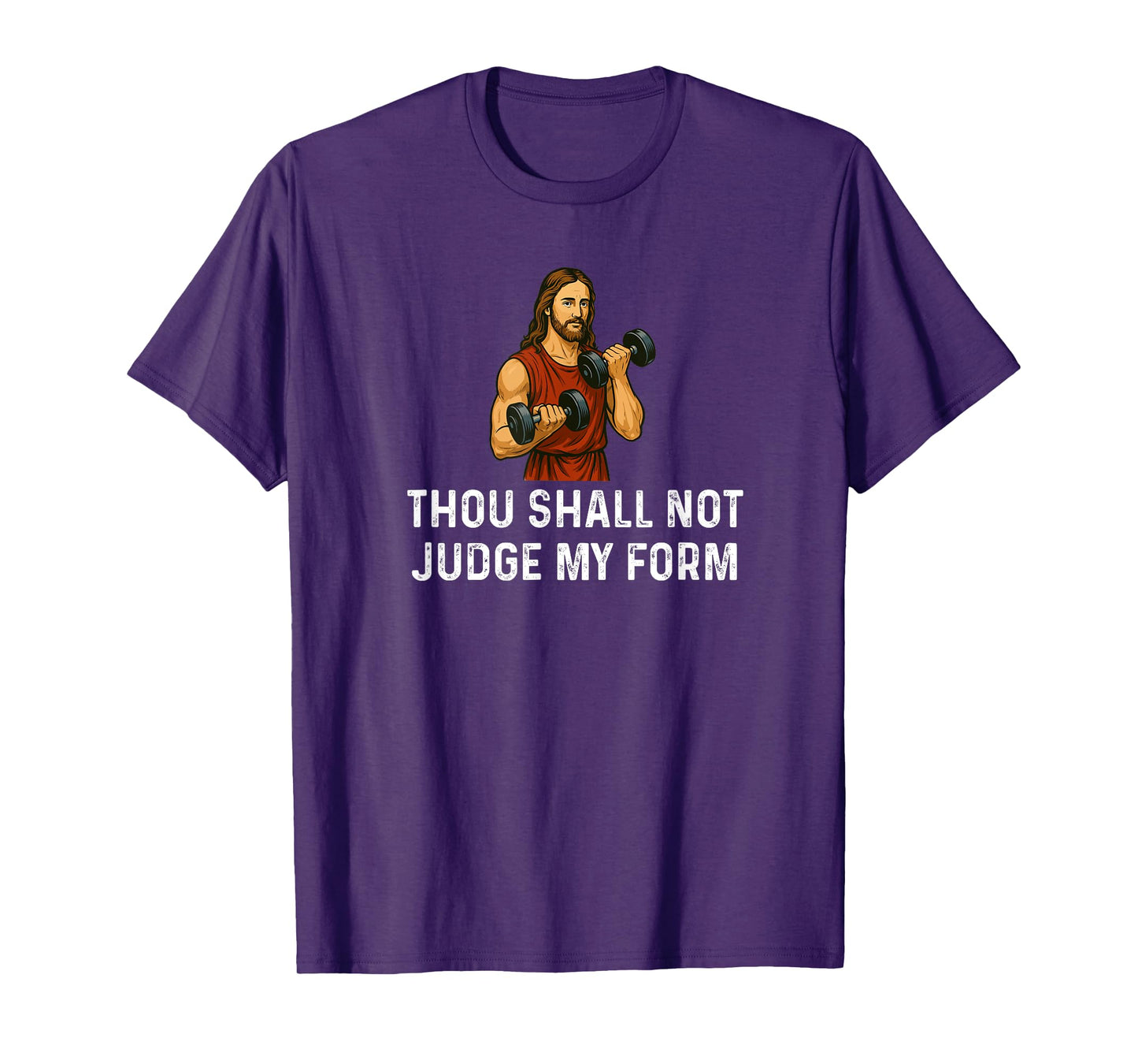 Thou Shall Not Judge My Form God - Weight Lifting Fitness T-Shirt