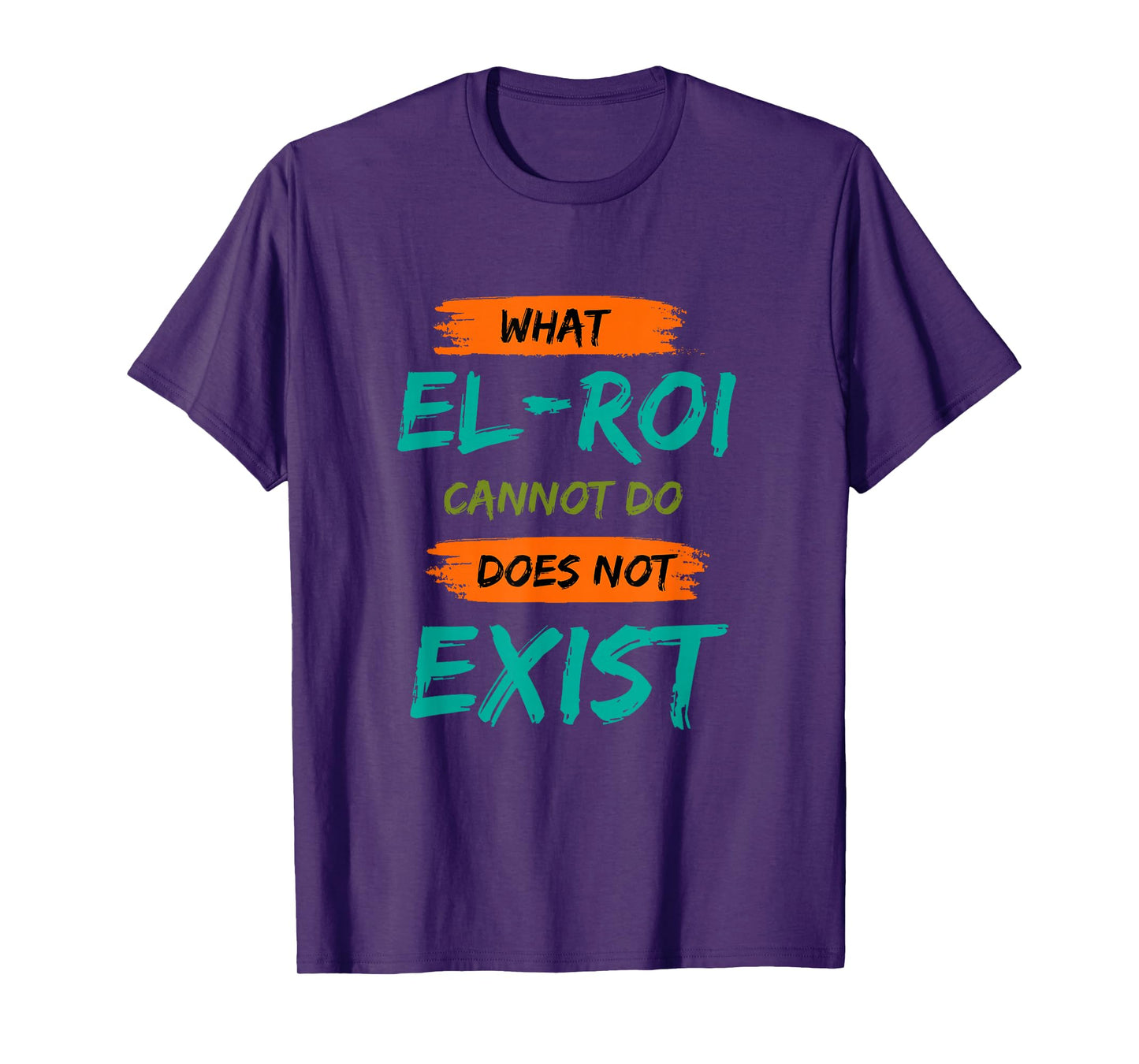 What El-Roi Cannot Do Does Not Exist- NSPPD Morning Prayer T-Shirt