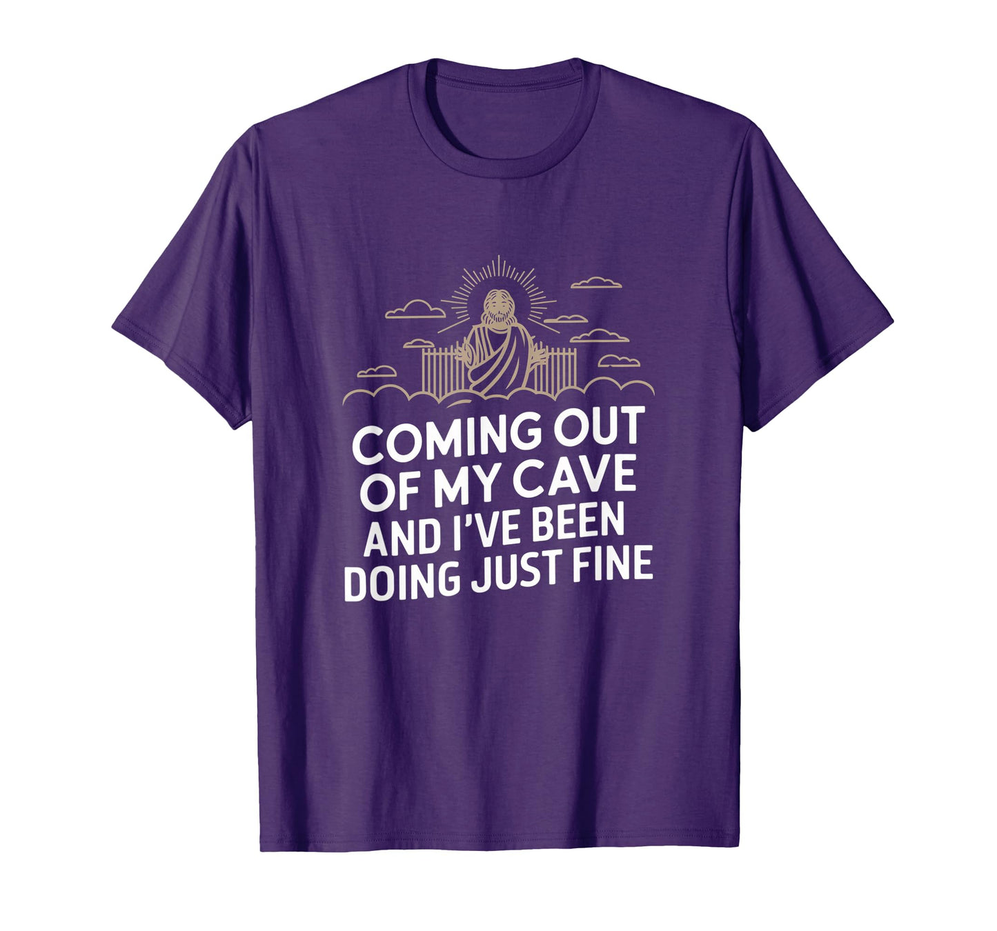 Jesus Coming Out Of My Cave And I've Been Doing Just Fine T-Shirt