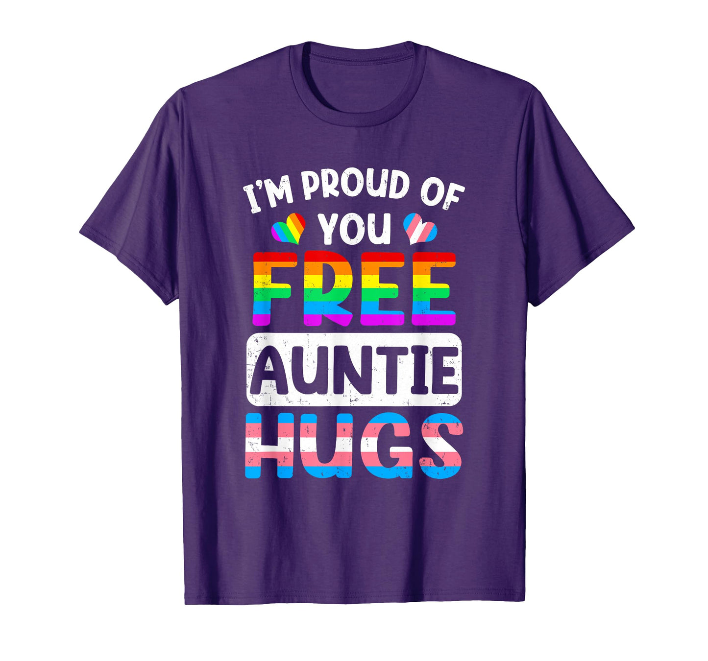 I'm Proud Of You Free Auntie Hugs Lgbt Lgbtq Gay Pride T-Shirt