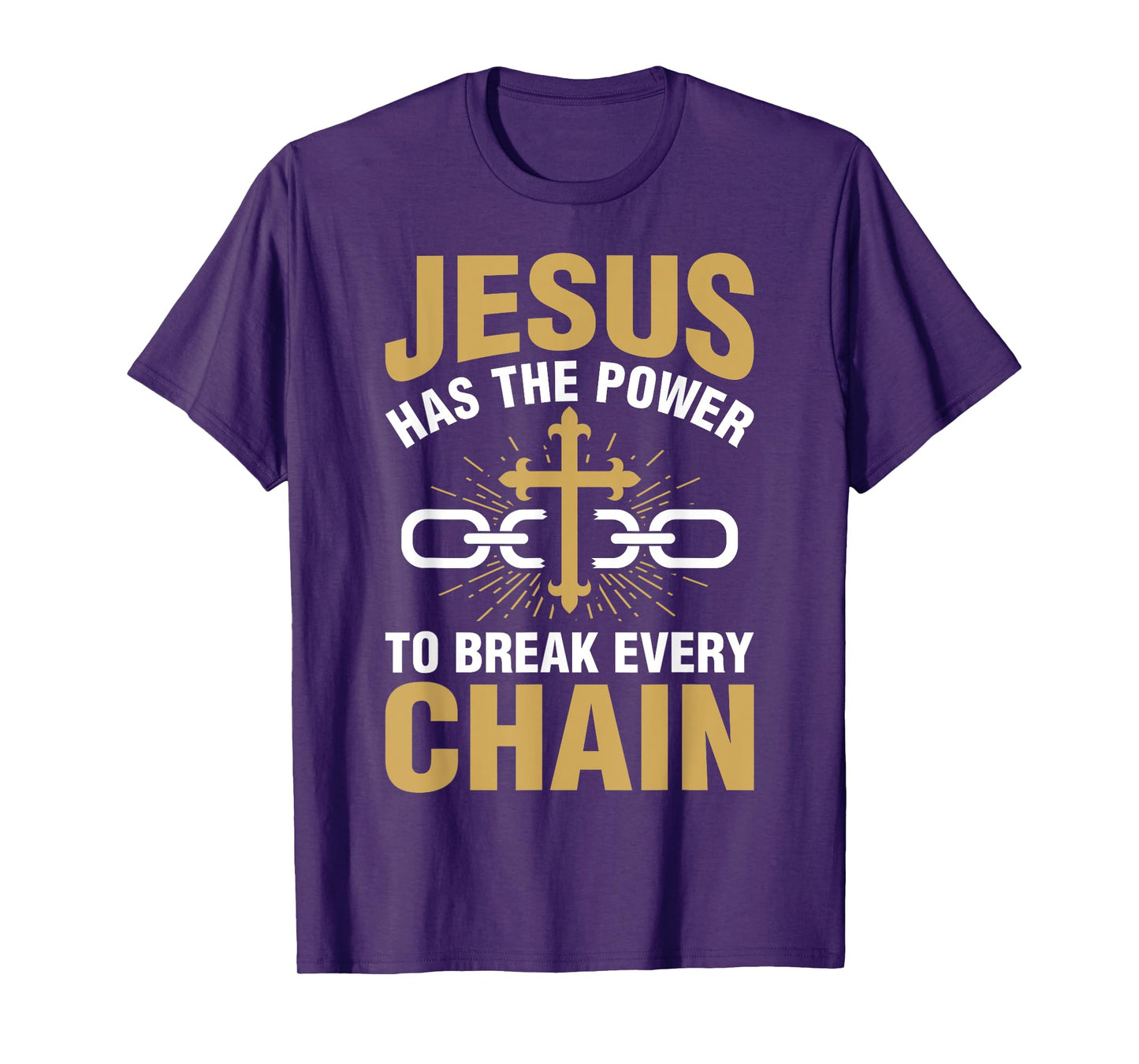 The Power To Break Every Chain Christian Shirts For Women T-Shirt