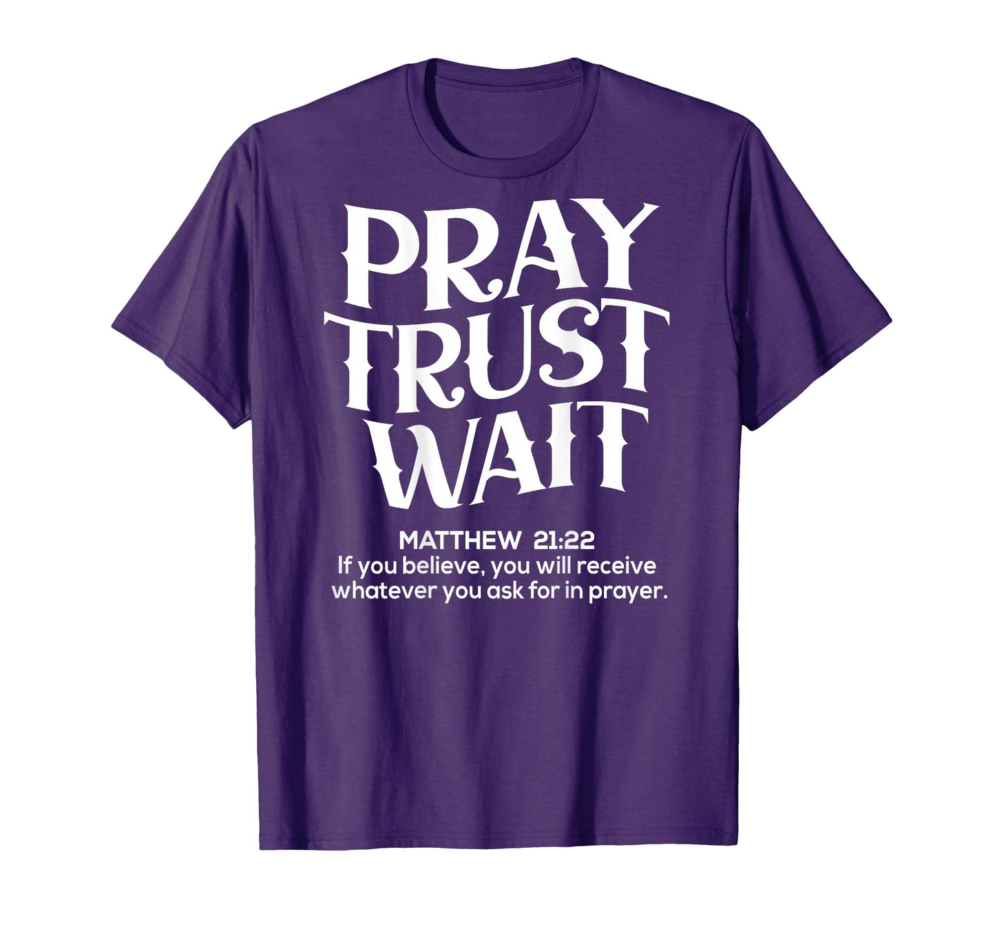 (Back Sided Print) Pray Trust Wait Christian T-Shirt