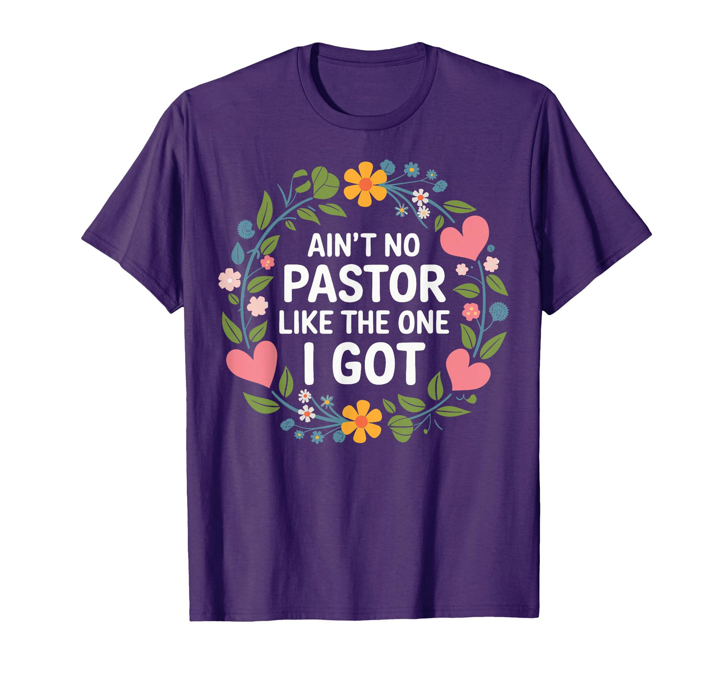 Ain't No Pastor Like The One I Got T-Shirt