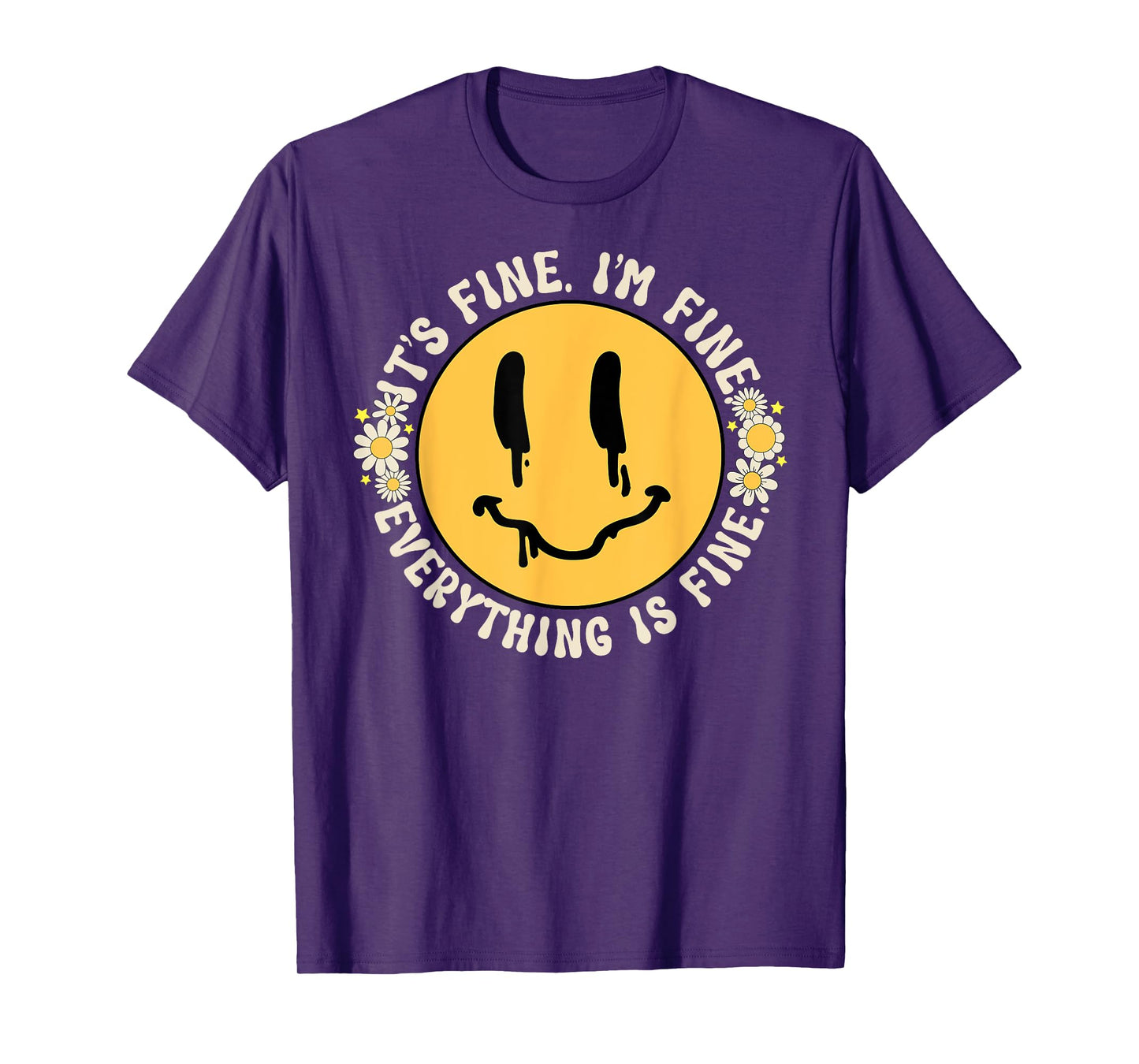 Funny It's Fine I'm Fine Everything Is Fine Smile Face T-Shirt