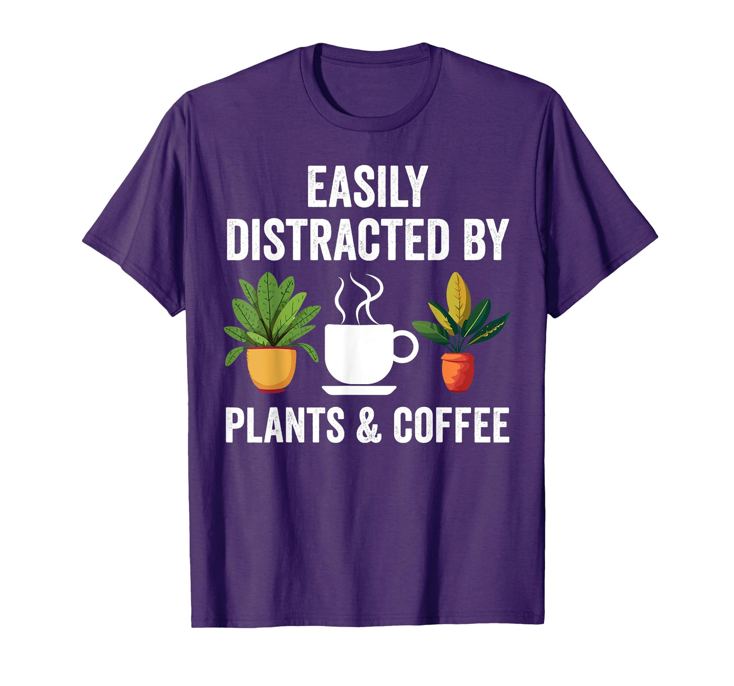 Easily Distracted By Plants & Coffee Funny Plant Lover T-Shirt