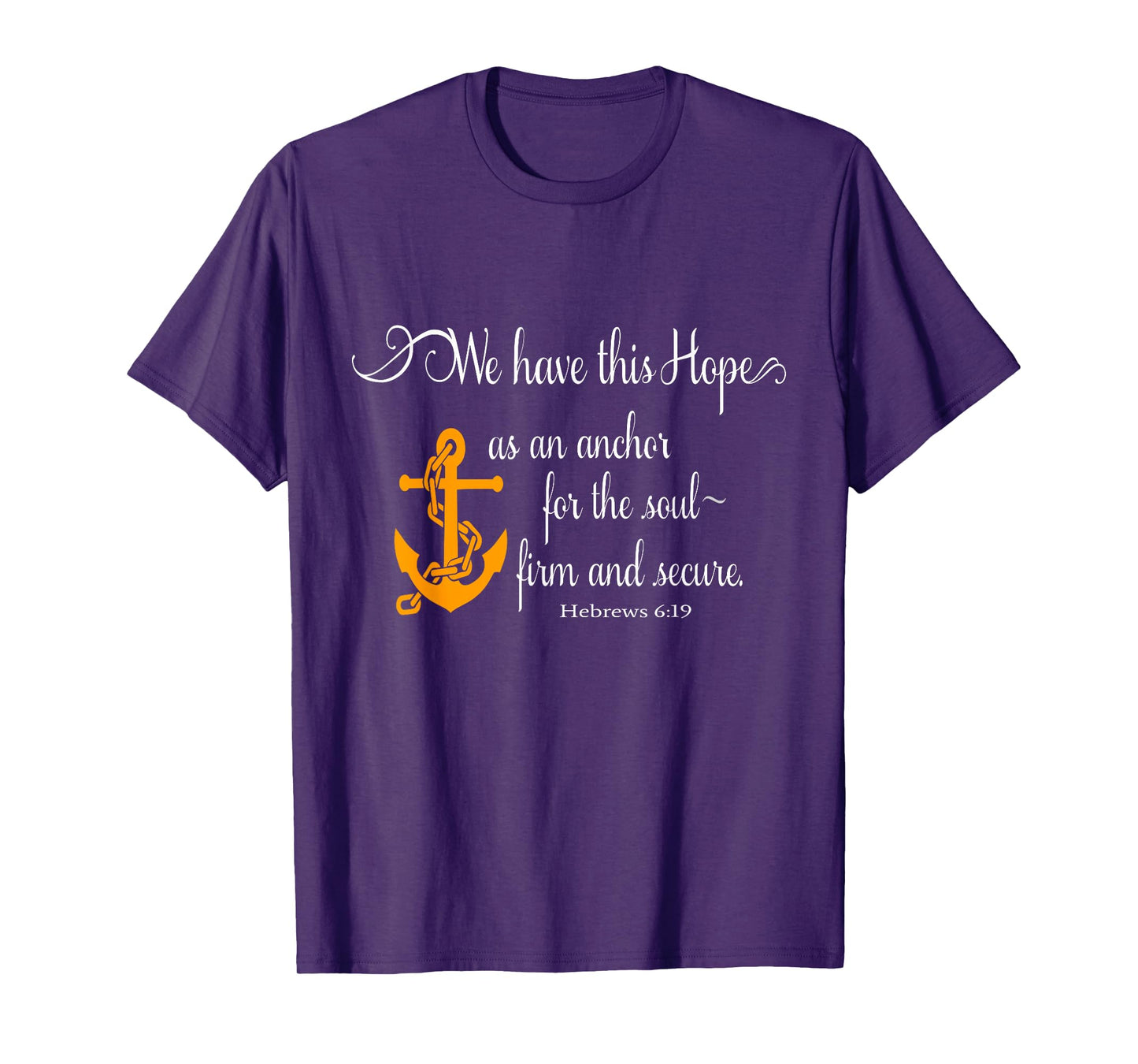 We Have This Hope As An Anchor For The Soul Firm And Secure T-Shirt