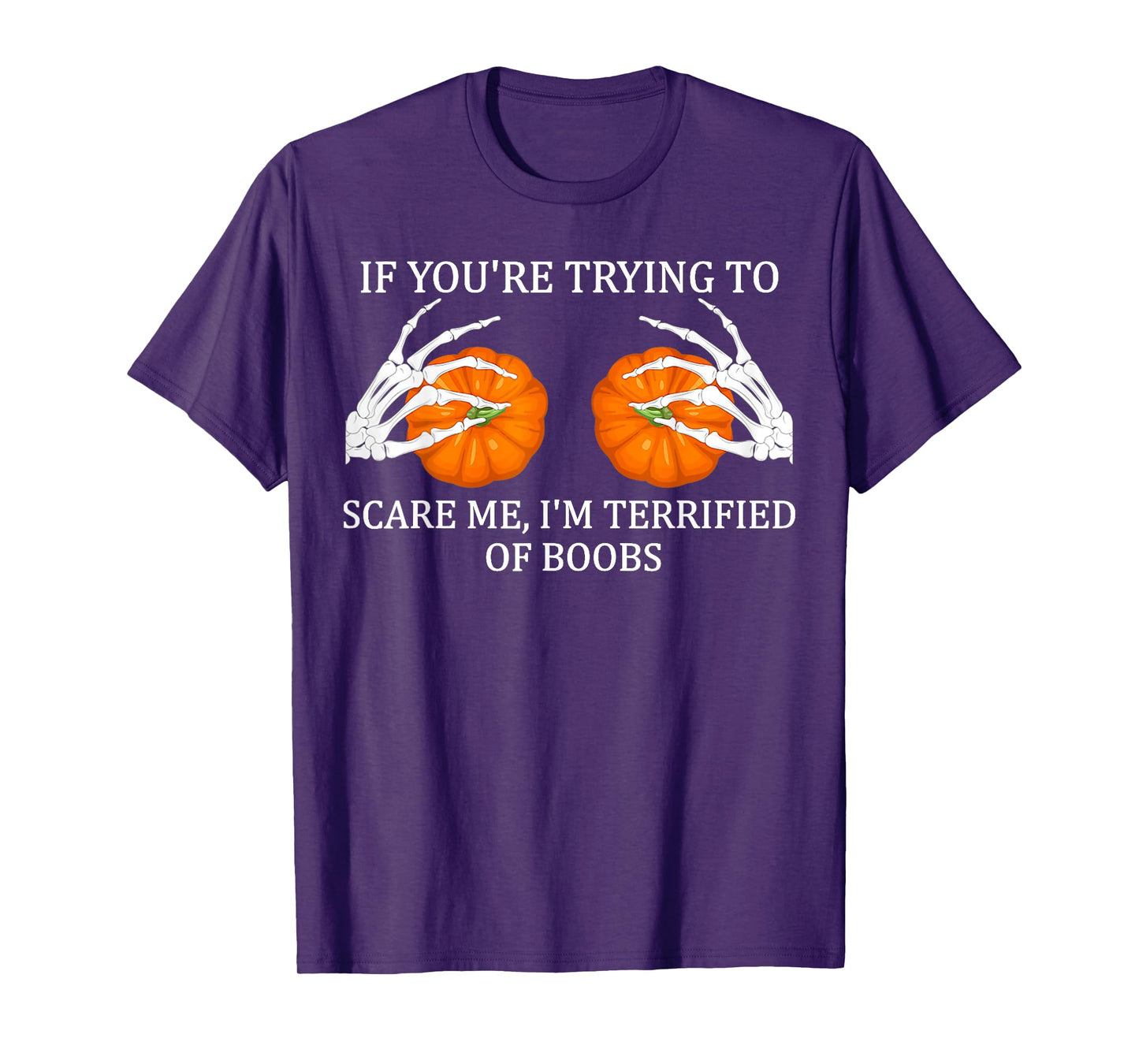 If You're Trying To Scare Me I'm Terrified Of Boobs Adult T-Shirt