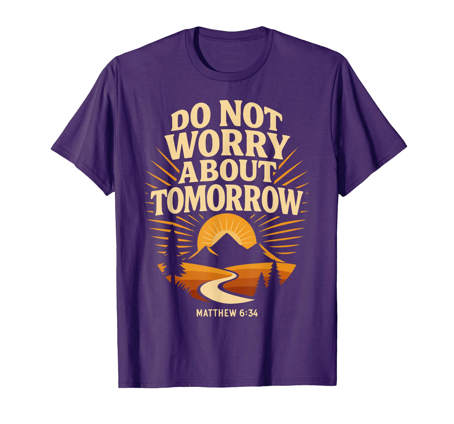 Jesus Matthew 6:34 Do Not Worry About Tomorrow Bible Verse T-Shirt