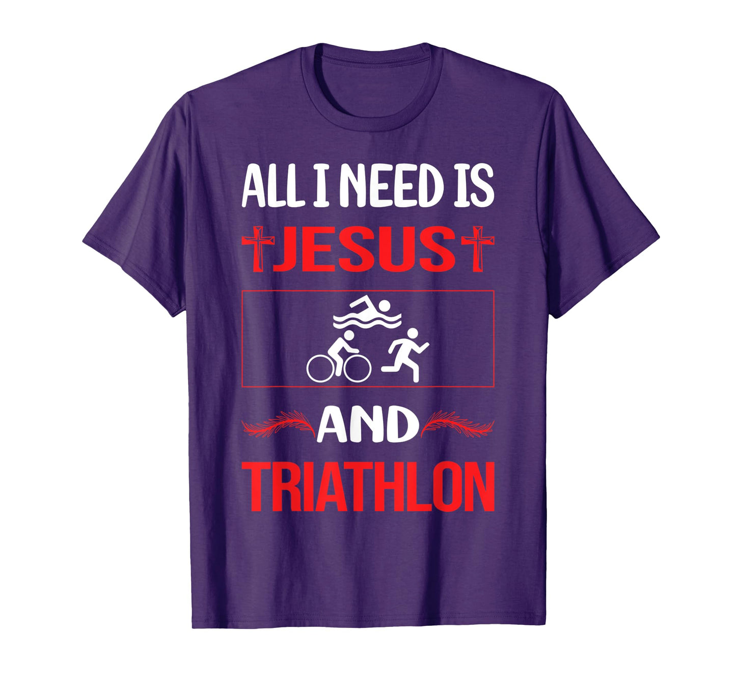 All I Need is Jesus and Triathlon Triathlete Design T-Shirt