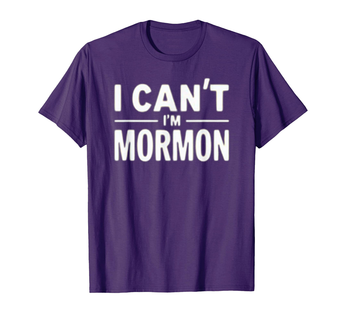I Can't I'm Mormon Funny LDS Humor T-Shirt