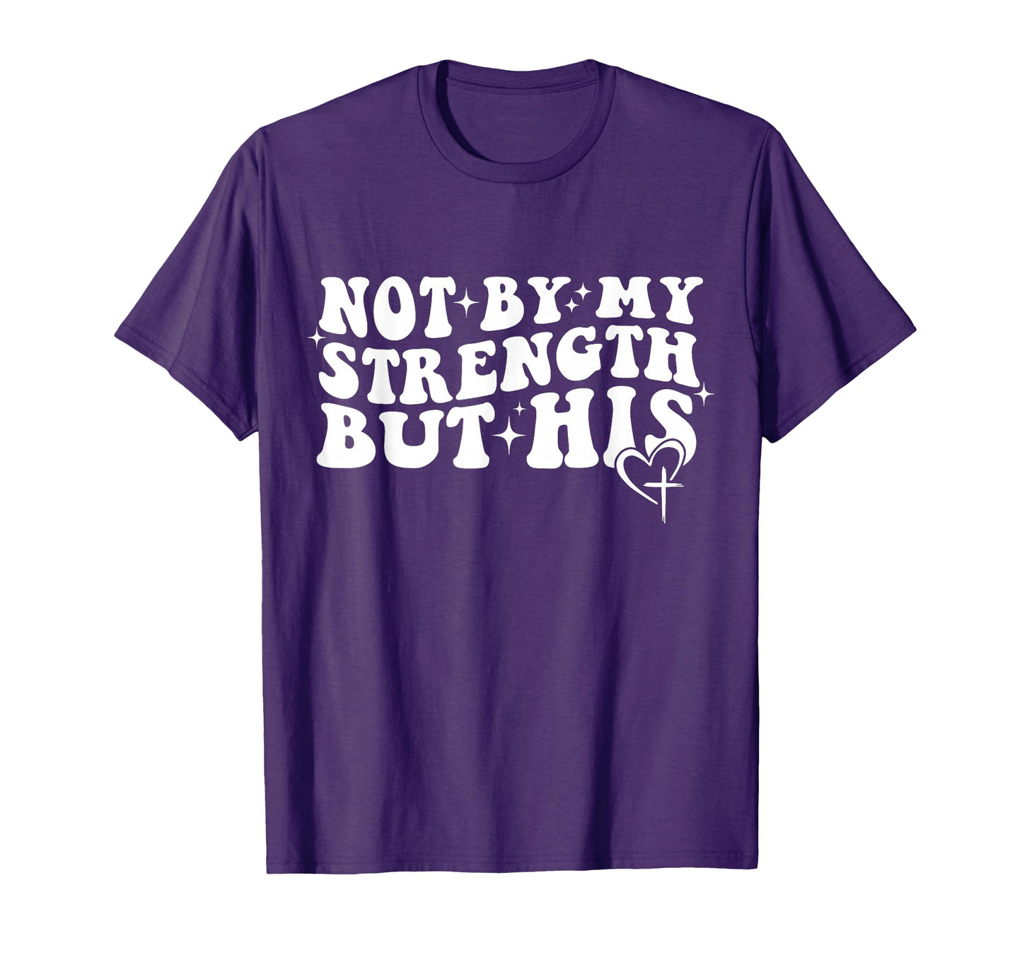 Not by My Strength But His Christian Faith Tee T-Shirt