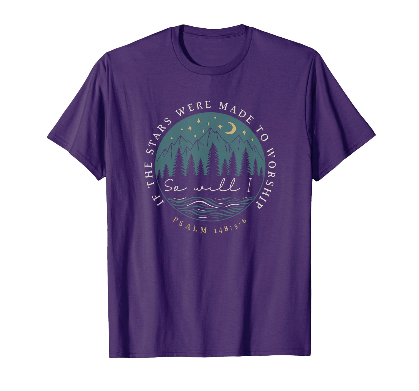 If Stars Made to Worship So Will I Christian Psalm 148:3-6 T-Shirt