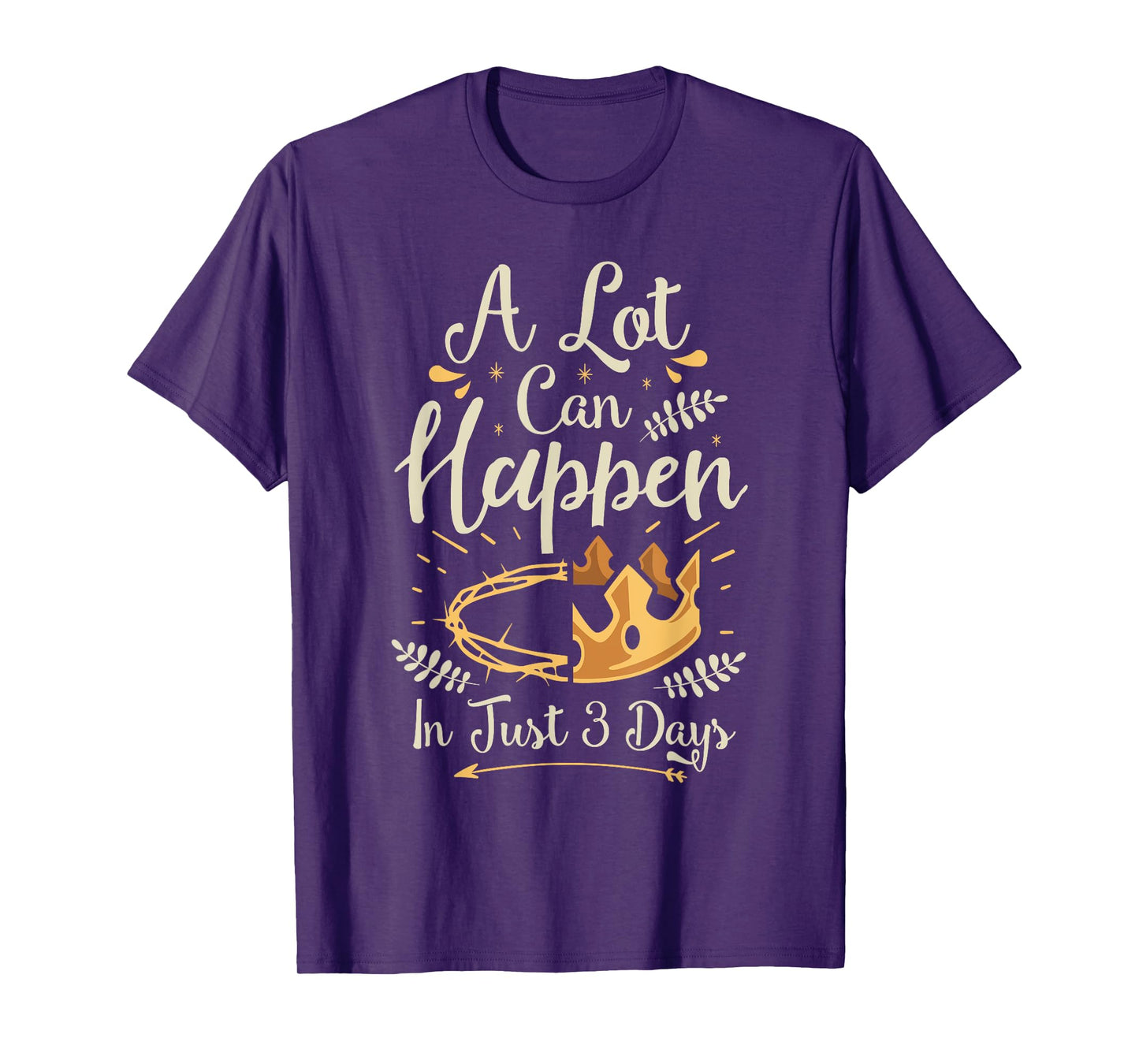 Easter Basket Stuffers A lot can happen in three days T-Shirt