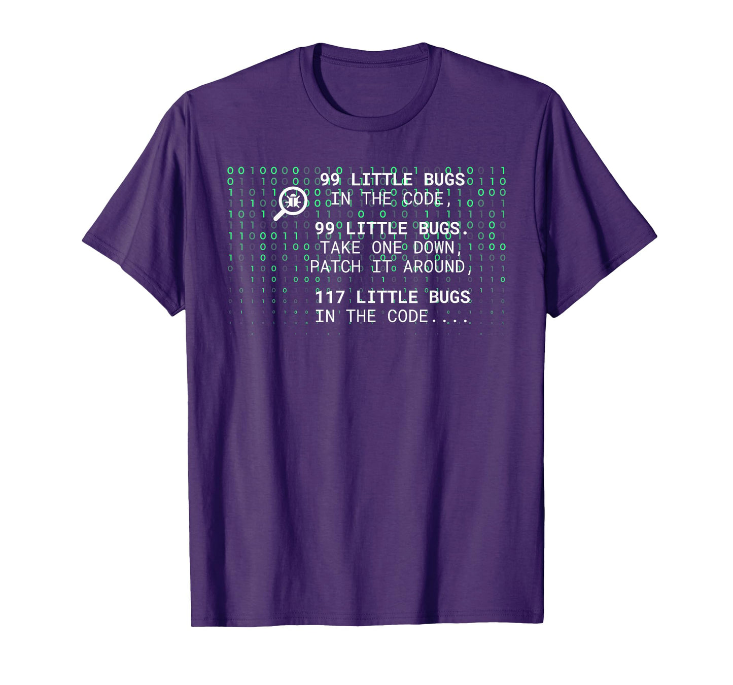 99 LITTLE BUGS IN THE CODE, 99 LITTLE BUGS. Funny design T-Shirt