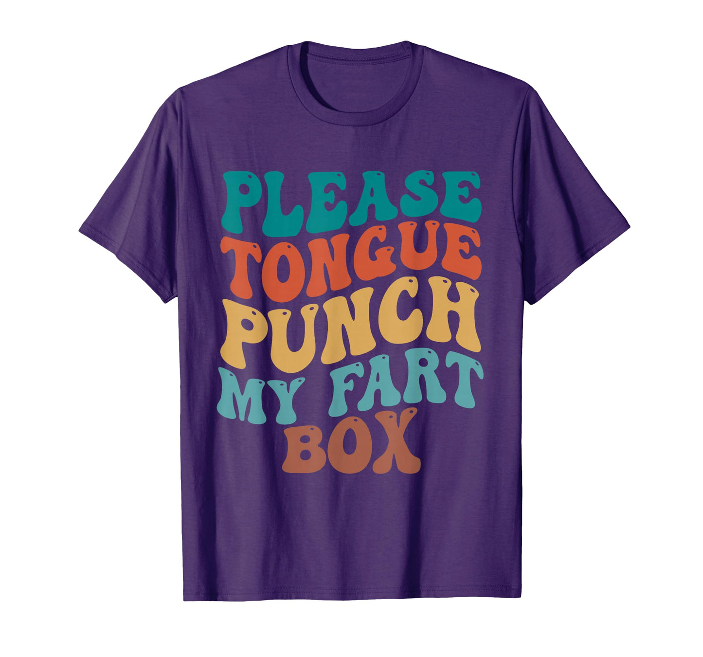 Please Tongue Punch My Fart Box Funny Inappropriate Adults T-Shirt