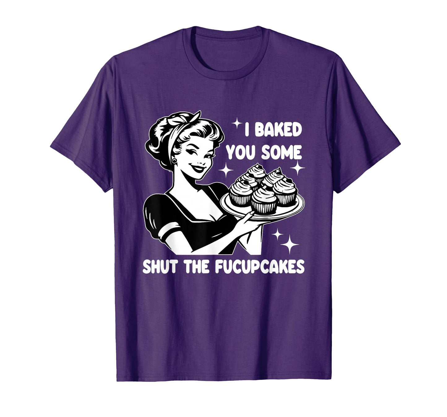 Funny Housewife I Baked You Some Shut The Fucupcakes Retro T-Shirt