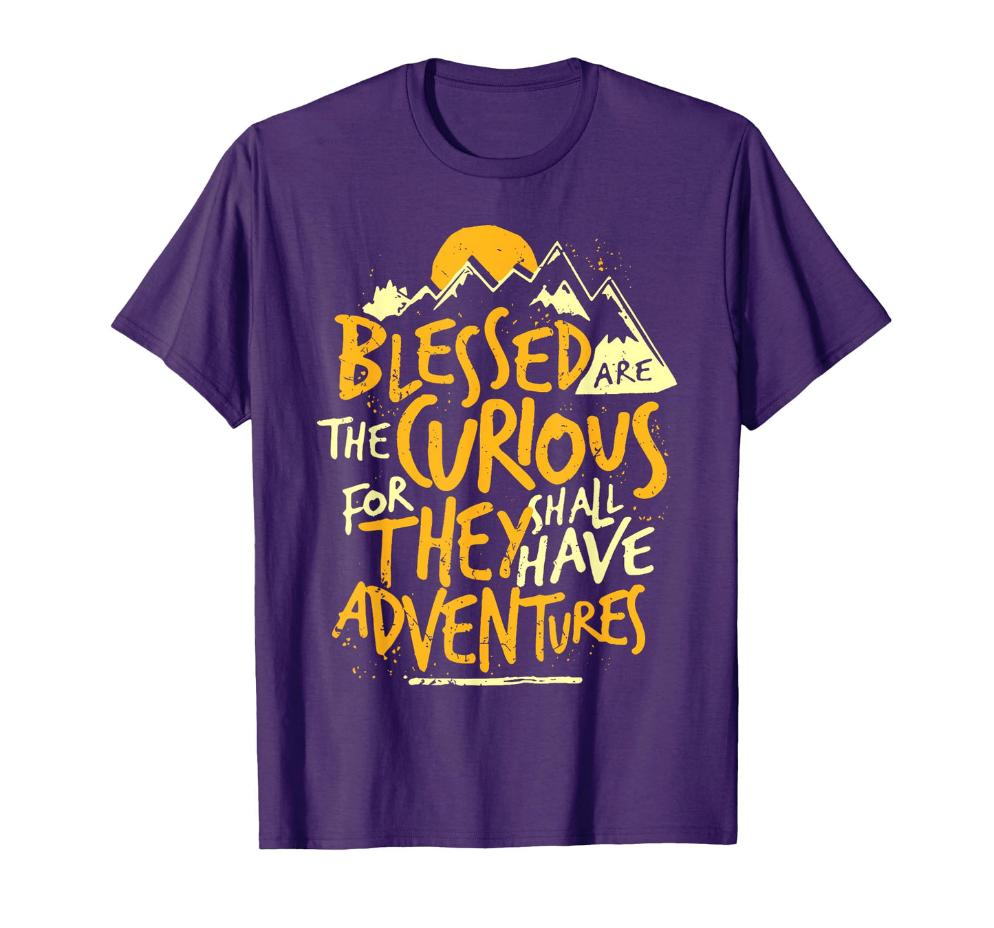 Blessed Are The Curious For They Shall Have Adventures Quote T-Shirt