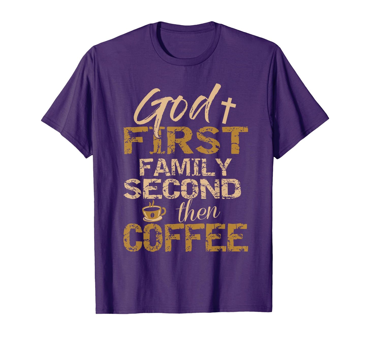 God First Family Second Then Coffee T-Shirt
