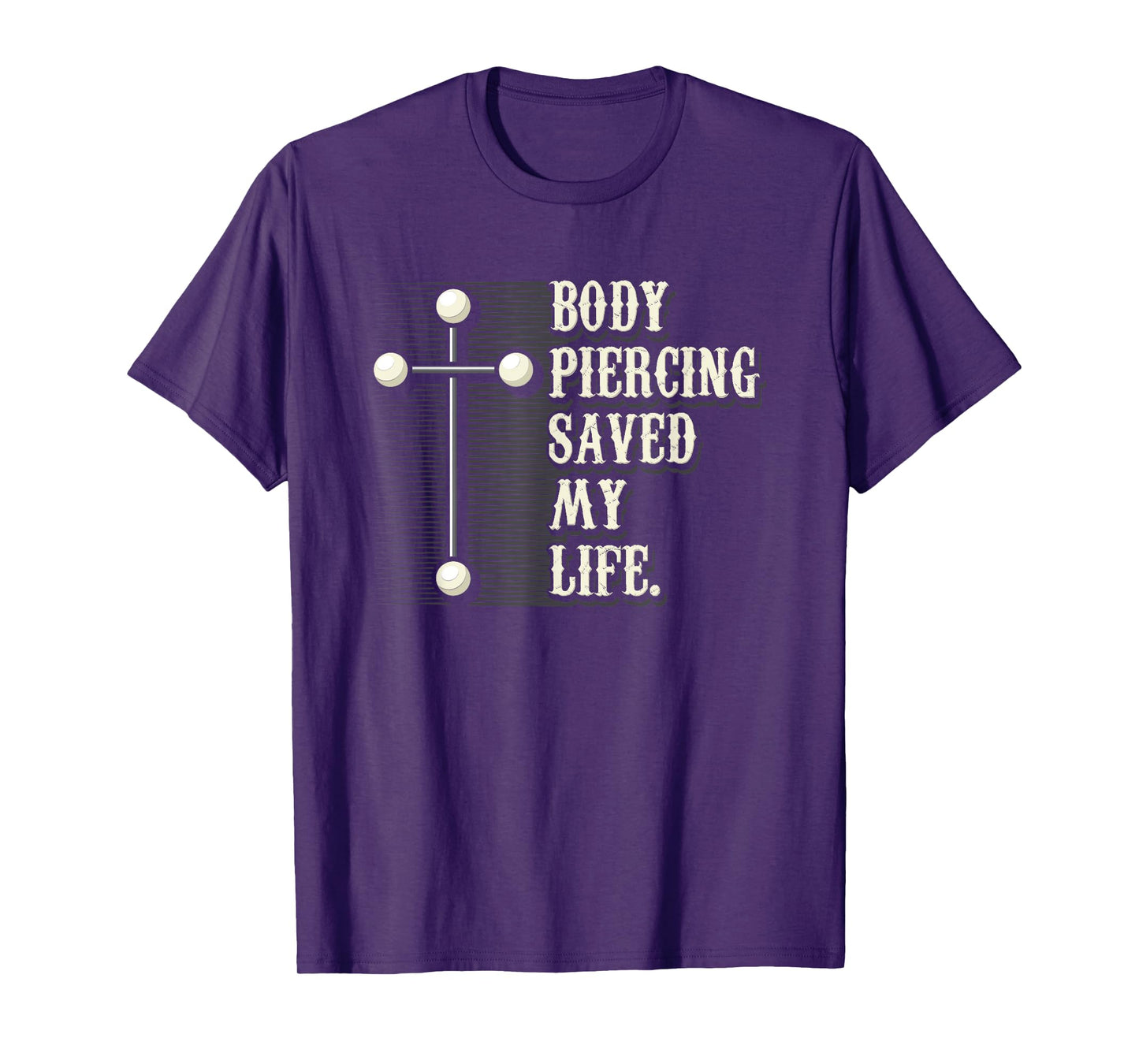 Body Piercing Saved My Life I Christianity I Jesus T-Shirt