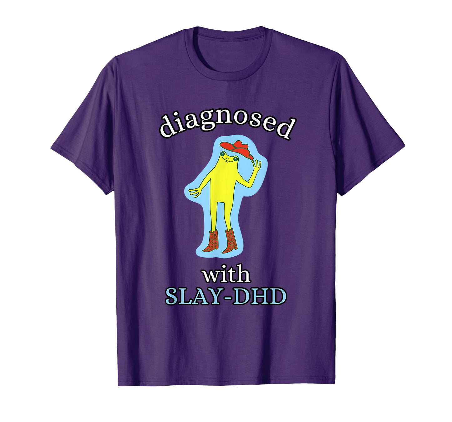 Diagnosed Slay-DHD Funny ADHD Frog Meme Silly Pun T-Shirt